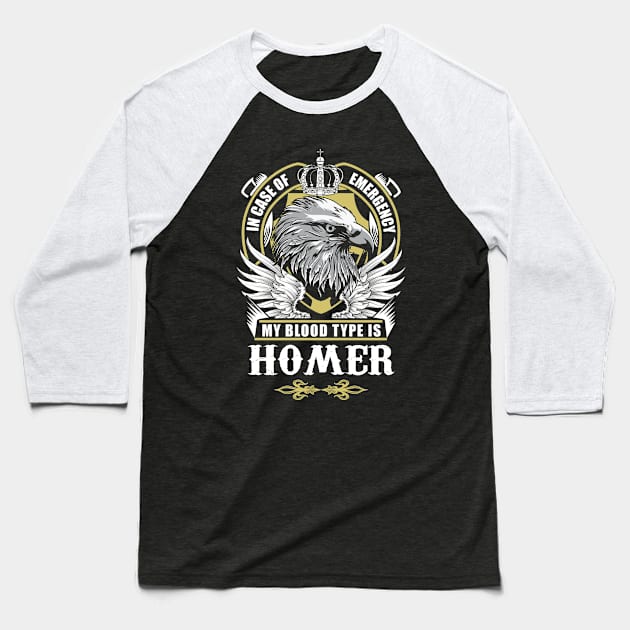 Homer Name T Shirt - In Case Of Emergency My Blood Type Is Homer Gift Item Baseball T-Shirt by AlyssiaAntonio7529